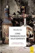 CINQ TAMBOURS POUR DEUX SERPENTS : ITINÉRAIRE SPIRITUEL D'UNE FRANÇAISE EN HAÏTI  | 9782259304672 | AÏN, MIREILLE