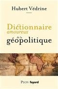 DICTIONNAIRE AMOUREUX DE LA GÉOPOLITIQUE | 9782259263337 | VÉDRINE, HUBERT