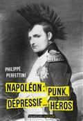 NAPOLÉON, PUNK, DÉPRESSIF...HÉROS | 9782849909706 | PERFETTINI, PHILIPPE