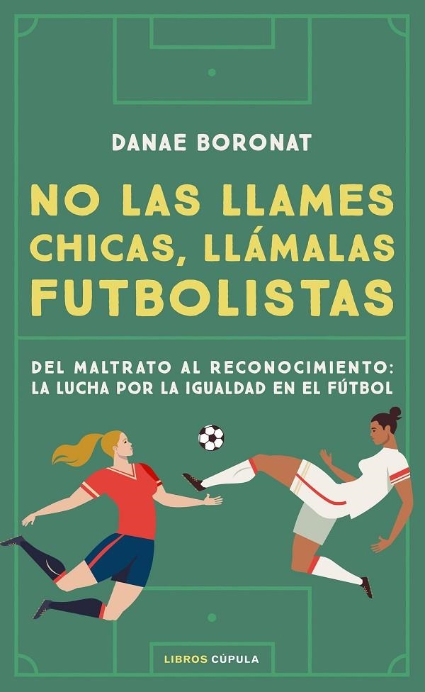 NO LAS LLAMES CHICAS, LLÁMALAS FUTBOLISTAS | 9788448028206 | BORONAT, DANAE