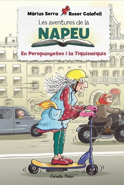 LES AVENTURES DE LA NAPEU. EL PEREPUNYETES I LA TIQUISMIQUIS | 9788418443848 | SERRA, MÀRIUS/CALAFELL, ROSER