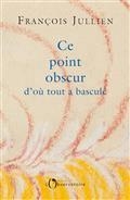 CE POINT OBSCUR D'OÙ TOUT A BASCULÉ | 9791032917633 | JULLIEN, FRANÇOIS