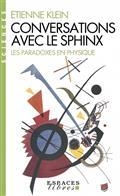 CONVERSATIONS AVEC LE SPHINX : LES PARADOXES EN PHYSIQUE | 9782226458414 | KLEIN, ETIENNE