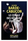 LE CERCLE DES RÊVEURS ÉVEILLÉS | 9782072915956 | BARDE-CABUÇON, OLIVIER