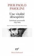 UNE VITALITÉ DÉSESPÉRÉE : ANTHOLOGIE PERSONNELLE : 1953-1964 | 9782072916007 | PASOLINI, PIER PAOLO