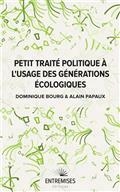 PETIT TRAITÉ POLITIQUE À L'USAGE DES GÉNÉRATIONS ÉCOLOGIQUES | 9782492349041 | BOURG, DOMINIQUE / PAPAUX, ALAIN