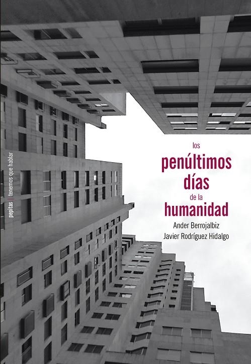 LOS PENÚLTIMOS DÍAS DE LA HUMANIDAD | 9788417386900 | RODRÍGUEZ HIDALGO, JAVIER/BERROJALBIZ, ANDER