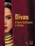 DIVAS : D'OUM KALTHOUM À DALIDA | 9782370741349 | EXPOSITION. PARIS, INSTITUT DU MONDE ARABE. 2021