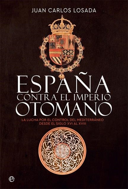 ESPAÑA CONTRA EL IMPERIO OTOMANO | 9788413841175 | LOSADA, JUAN CARLOS