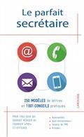 LE PARFAIT SECRÉTAIRE : 250 MODÈLES DE LETTRES ET 1001 CONSEILS PRATIQUES  | 9782035959614 | VIVIEN, GEORGES / ARNÉ, VÉRONIQUE