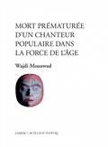 MORT PRÉMATURÉE D'UN CHANTEUR POPULAIRE DANS LA FORCE DE L'ÂGE | 9782330151799 | MOUAWAD, WAJDI