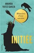 INITIÉE : MÉMOIRES D'UNE SORCIÈRE | 9782756433721 | YATES GARCIA, AMANDA