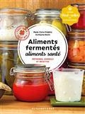 ALIMENTS FERMENTÉS, ALIMENTS SANTÉ : MÉTHODES, CONSEILS ET RECETTES | 9782072932458 | FRÉDÉRIC, MARIE-CLAIRE