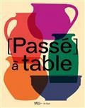 PASSÉ À TABLE : FRAGMENTS D'UNE HISTOIRE DIJONNAISE | 9782382030264 | COLLECTIF