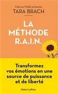 LA MÉTHODE RAIN : TRANSFORMEZ VOS ÉMOTIONS EN UNE SOURCE DE PUISSANCE ET DE LIBERTÉ  | 9782221254530 | BRACH, TARA