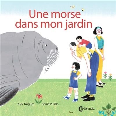 UNE MORSE DANS MON JARDIN | 9782366244953 | ALEX NOGUES - ILLUSTRATIONS SONIA PULIDO