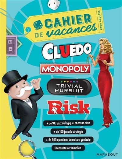 CAHIER DE VACANCES POUR ADULTES : CLUEDO, MONOPOLY, TRIVIAL PURSUIT, RISK  | 9782501157605