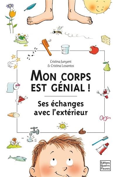 MON CORPS EST GÉNIAL ! : SES ÉCHANGES AVEC L'EXTÉRIEUR  | 9791026403098 | CRISTINA JUNYENT ILLUSTRATIONS CRISTINA LOSANTOS