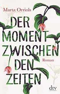 DER MOMENT ZWISCHEN DEN ZEITEN - APRENDRE A PARLAR AMB LES PLANTES | 9783423282123 | ORRIOLS BALAGUER, MARTA