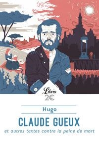 CLAUDE GUEUX ET AUTRES TEXTES CONTRE LA PEINE DE MORT - ET AUTRES TEXTES SUR LA PEINE DE MORT | 9782290151303 | VICTOR HUGO