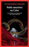 PETITS MEURTRES AU CAIRE. UNE ENQUÊTE DU COMMISSAIRE AUX MORTS ÉTRANGES | 9782330153069 | BARDE-CABUÇON, OLIVIER