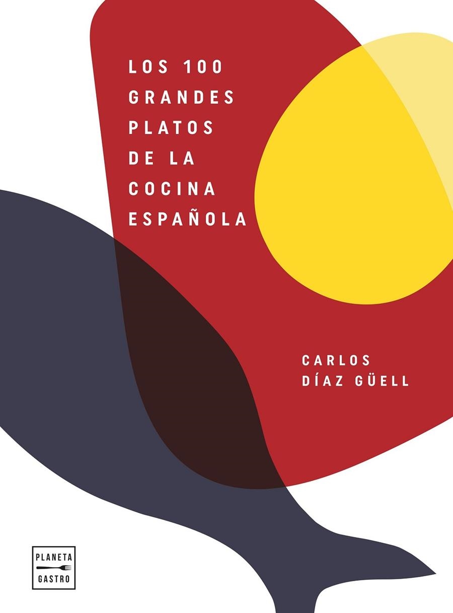 LOS 100 GRANDES PLATOS DE LA COCINA ESPAÑOLA | 9788408246541 | DÍAZ GÜELL, CARLOS