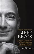 JEFF BEZOS : LA FOLLE ASCENSION DU FONDATEUR DE L'EMPIRE AMAZON | 9782378152079 | BRAD, STONE