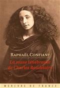 LA MUSE TÉNÉBREUSE DE CHARLES BAUDELAIRE | 9782715257474 | CONFIANT, RAPHAËL