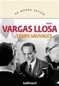 TEMPS SAUVAGES | 9782072903861 | VARGAS LLOSA, MARIO 