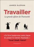 TRAVAILLER : LA GRANDE AFFAIRE DE L'HUMANITÉ | 9782081474451 | SUZMAN, JAMES