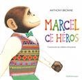 MARCEL CE HÉROS - 5 AVENTURES | 9782378880859 | BROWNE, ANTHONY