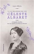 A LA RECHERCHE DE CÉLESTE ALBARET : L'ENQUÊTE INÉDITE SUR LA CAPTIVE DE MARCEL PROUST | 9782080232434 | HILLERIN, LAURE