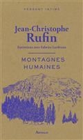 MONTAGNES HUMAINES : LA MONTAGNE À HAUTEUR D'HOMME : ENTRETIENS AVEC FABRICE LARDREAU | 9782081492967 | RUFIN, JEAN-CHRISTOPHE / LARDREAU, FABRICE