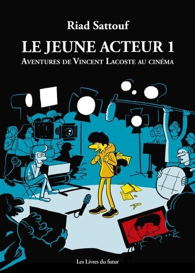 LE JEUNE ACTEUR - LES AVENTURES DE VINCENT LACOSTE AU CINÉMA TOME 1 | 9782957813100 | SATTOUF, RIAD