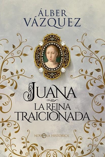 JUANA LA REINA TRAICIONADA | 9788413842110 | VÁZQUEZ, ÁLBER