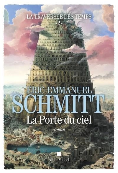 LA TRAVERSÉE DES TEMPS - VOLUME 2 LA PORTE DU CIEL | 9782226450234 | SCHMITT ERIC EMMANUEL