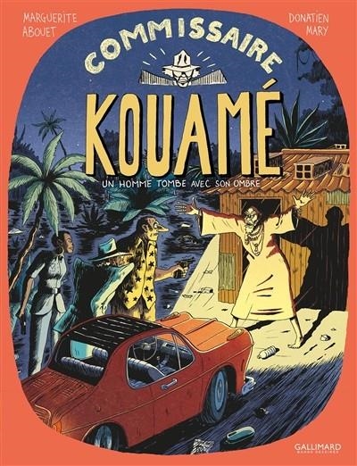 COMMISSAIRE KOUAMÉ VOLUME 2, UN HOMME TOMBE AVEC SON OMBRE | 9782075150194 | SCÉNARIO MARGUERITE ABOUET