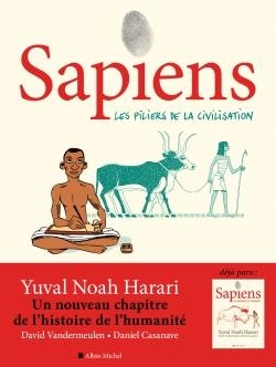 SAPIENS VOLUME 2  : UNE BRÈVE HISTOIRE DE L'HUMANITÉ, LES PILIERS DE LA CIVILISATION | 9782226457622 | SCÉNARIO YUVAL NOAH HARARI, DAVID VANDERMEULEN D'APRÈS SAPIENS, UNE BRÈVE HISTOIRE DE L'HUMANITÉ PAR