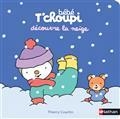 BÉBÉ T'CHOUPI DÉCOUVRE LA NEIGE  | 9782092491867 | COURTIN, THIERRY