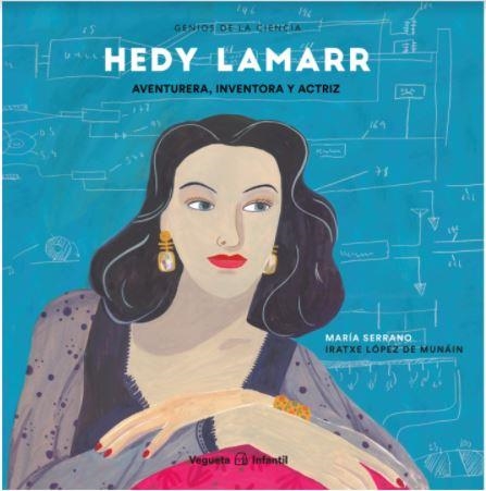 HEDY LAMARR. AVENTURERA, INVENTORA Y ACTRIZ | 9788417137687 | SERRANO, MARÍA/LÓPEZ DE MUNÁIN, IRATXE