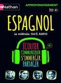 ESPAGNOL : APPROFONDISSEMENT, LA MÉTHODE 100% AUDIO, NIVEAU ATTEINT B1, MP3 : ÉCOUTER, COMMUNIQUER, S'IMMERGER, PARTAGER  | 9782098118614 | COLLECTIF