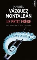 LE PETIT FRÈRE : HUIT ENQUÊTES DE PEPE CARVALHO | 9782757884508 | VÁZQUEZ MONTALBAN, MANUEL