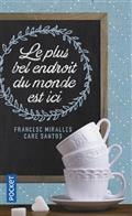 LE PLUS BEL ENDROIT DU MONDE EST ICI  | 9782266220415 | MIRALLES, FRANCESC / SANTOS, CARE