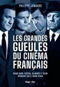 LES GRANDES GUEULES DU CINÉMA FRANÇAIS : QUAND GABIN, VENTURA, BELMONDO ET DELON RÉGNAIENT SUR LE GRAND ÉCRAN | 9782755692112 | LOMBARD, PHILIPPE