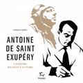 ANTOINE DE SAINT-EXUPÉRY : L'AVENTURE DES AILES À LA PLUME | 9782375021255 | SUCHEL, FRANÇOIS