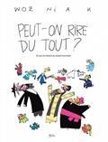 PEUT-ON RIRE DU TOUT ? : 35 ANS DE DESSINS AU CANARD ENCHAÎNÉ  | 9782021487848 | WOZNIAK