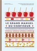 LE GRAND MANUEL DU CONFISEUR : ET VOS GOURMANDISES D'ENFANT DEVIENNENT RÉALITÉS | 9782501165921 | DUPUIS, M´LANIE