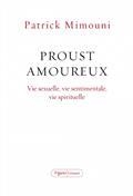 PROUST AMOUREUX : VIE SEXUELLE, VIE SENTIMENTALE, VIE SPIRITUELLE  | 9782246829836 | MIMOUNI, PATRICK