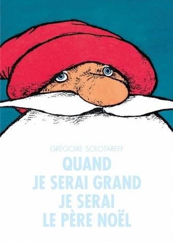 QUAND JE SERAI GRAND JE SERAI PERE NOEL | 9782211025409 | SOLOTAREFF 