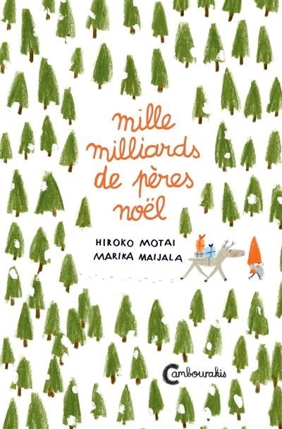 MILLE MILLIARDS DE PÈRES NOËL | 9782366246100 | TEXTE HIROKO MOTAI- ILLUSTRATIONS MARIKA MAIJALA